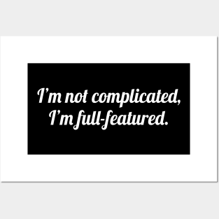 I'm Not Complicated, I'm Full-Featured Posters and Art